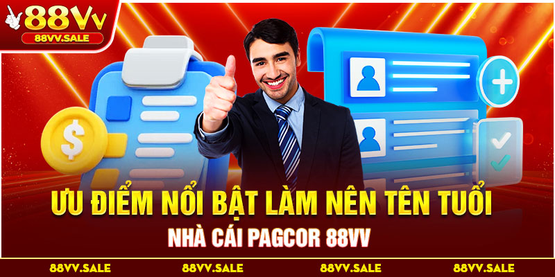 Ưu điểm nổi bật làm nên tên tuổi nhà cái PAGCOR 88VV