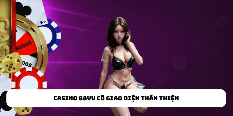 Casino 88VV có giao diện thân thiện